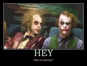 Why so serious? Beetlejuice 80s Movie Meme