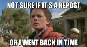It's a repost Marty. Back to the Future 80s Movie Meme
