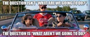 What Aren't We Going To Do? Ferris Bueller's Day Off 80s movie meme