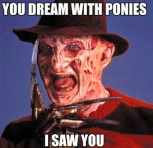 Read it in his voice. A Nightmare on Elm Street 80s movie meme