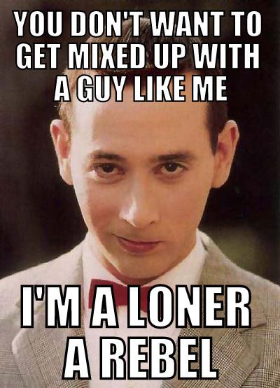I'm A Loner... Peewee 80s meme