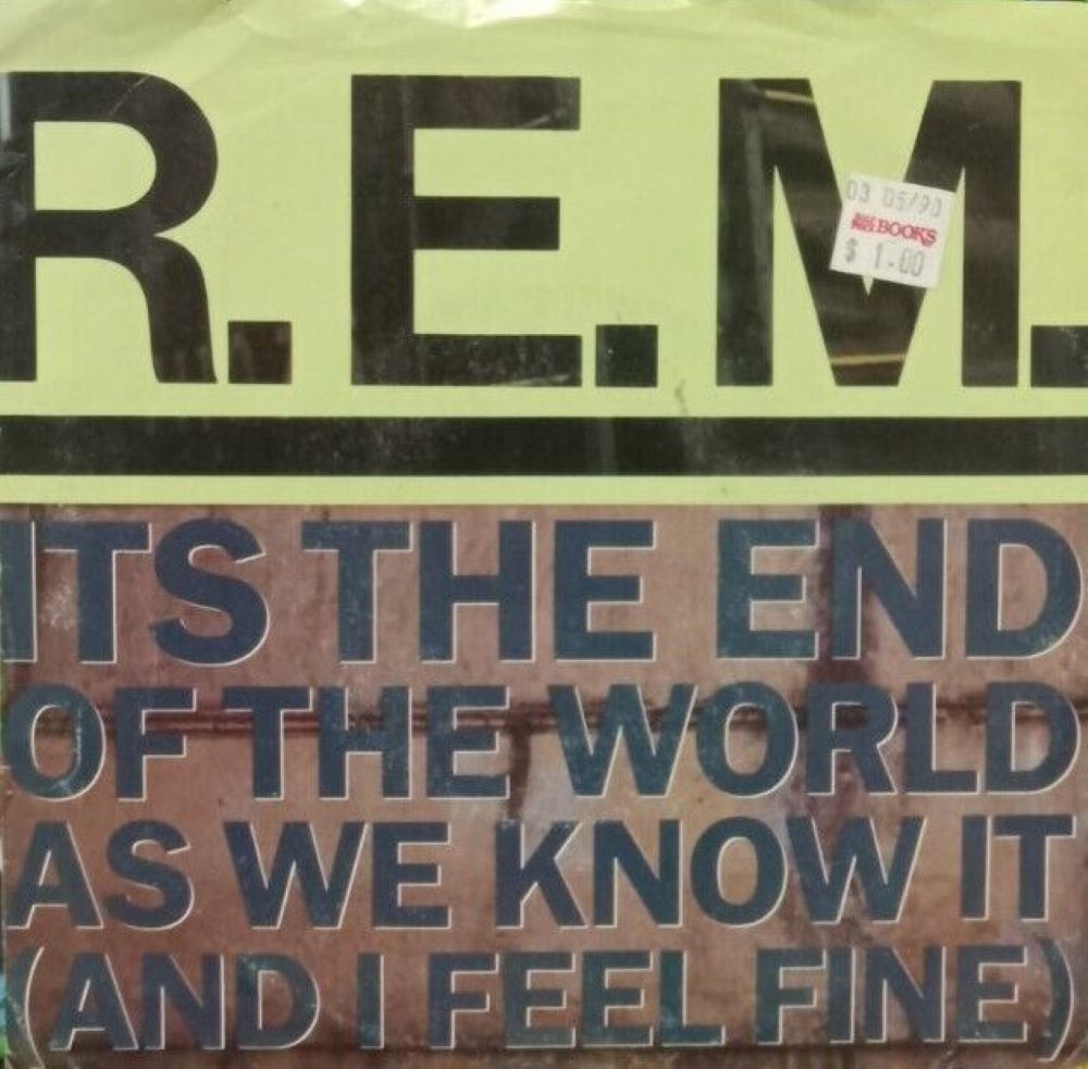 It’s the End of the World as We Know It by R.E.M. 80s song lyrics.