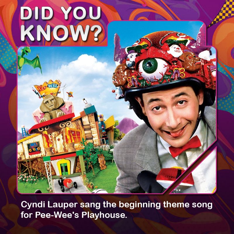 Cyndi Lauper sang the beginning theme song for Pee-Wee's Playhouse.